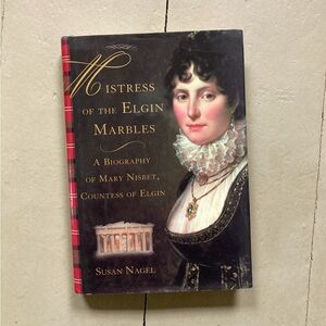 Mistress of the Elgin Marbles Biography Mary Nisbet Countess of Elgin Scotland